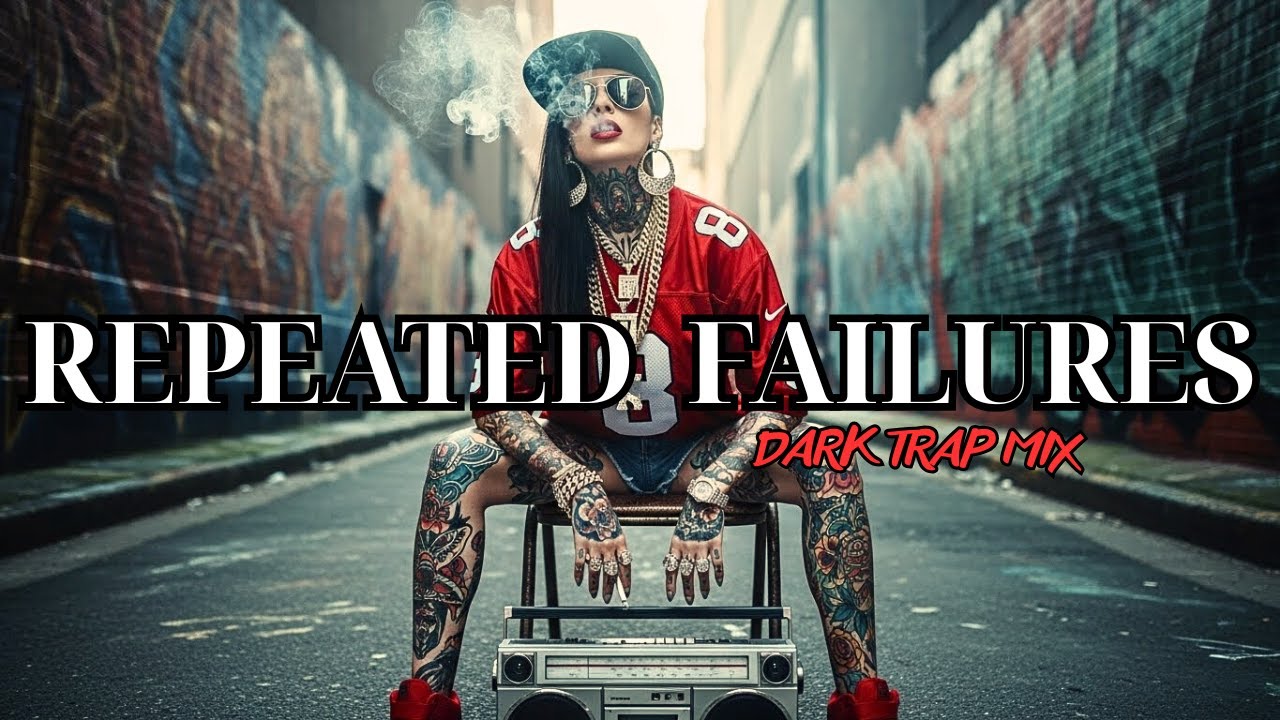 Repeated Failures | Dark Trap Mix 2025 &ndash; Heavy Bass & Relentless Hip-Hop Energy in the Shadows
