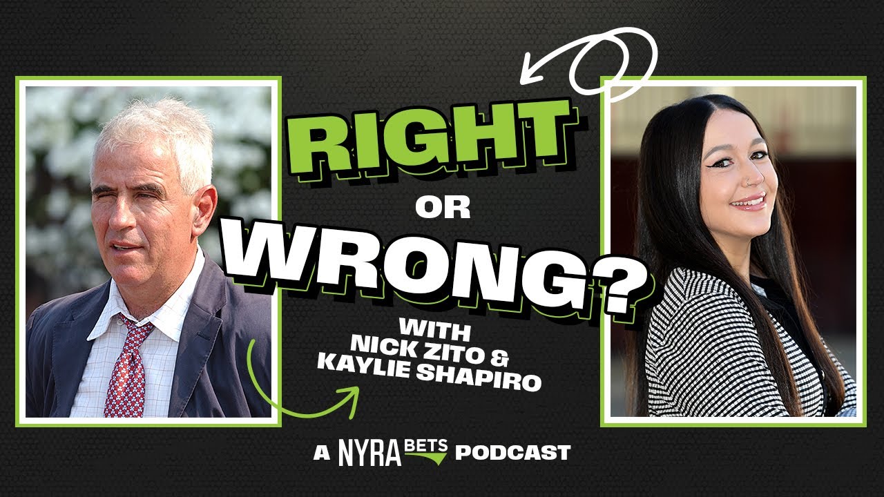 Right Or Wrong w/ Nick Zito and Kaylie Shapiro | Ep. 1 | Belmont Stakes Preview
