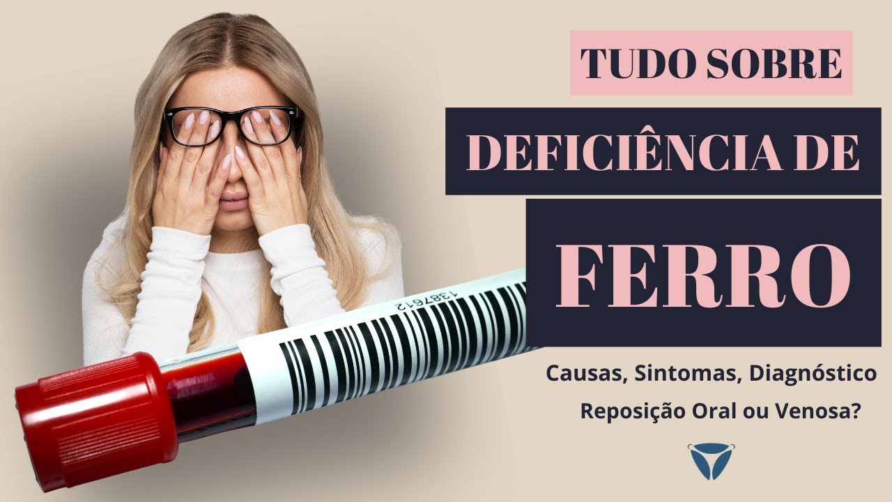 Tudo Sobre Deficiência de Ferro - Causas, Sintomas, Diagnóstico e Tratamento
