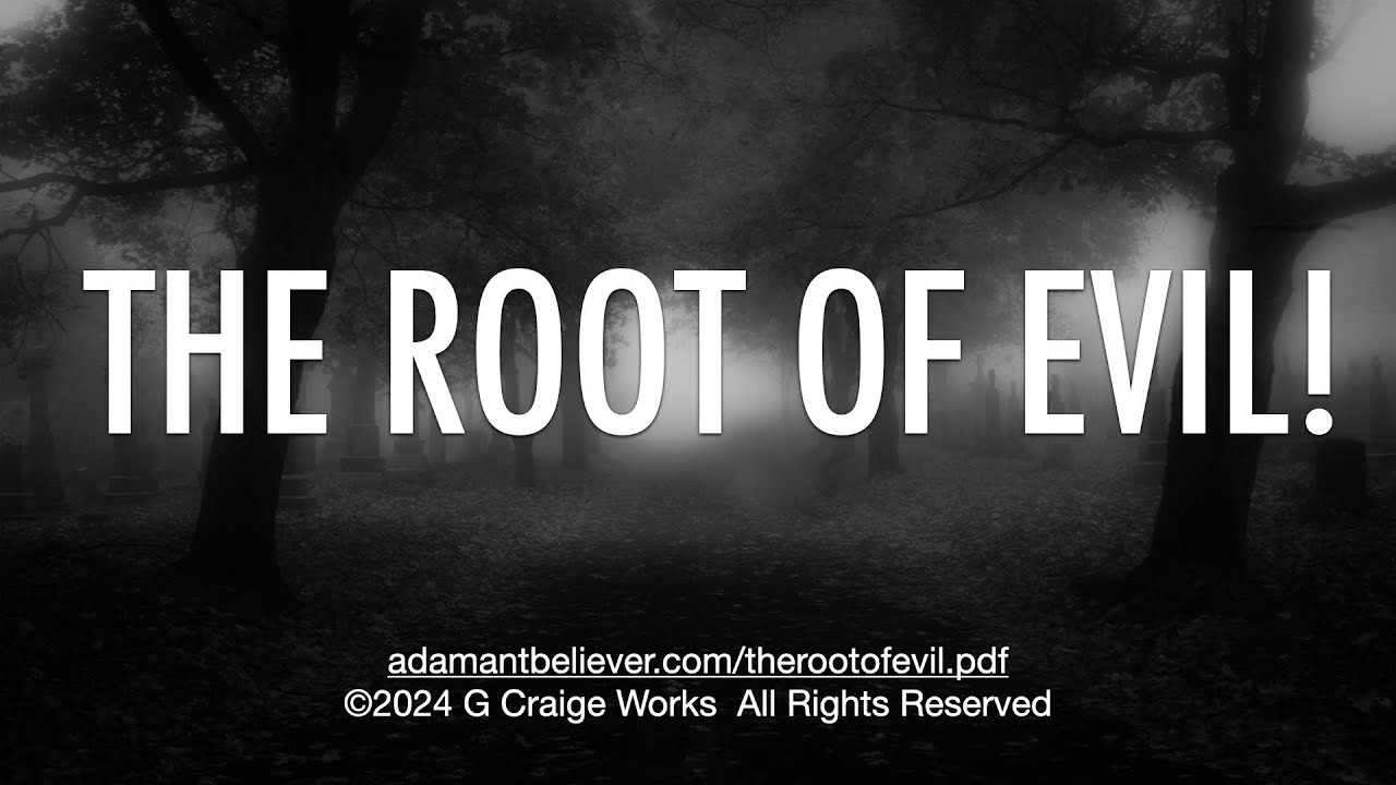The Root Of Evil - A Message By: G. Craige Lewis of EX Ministries