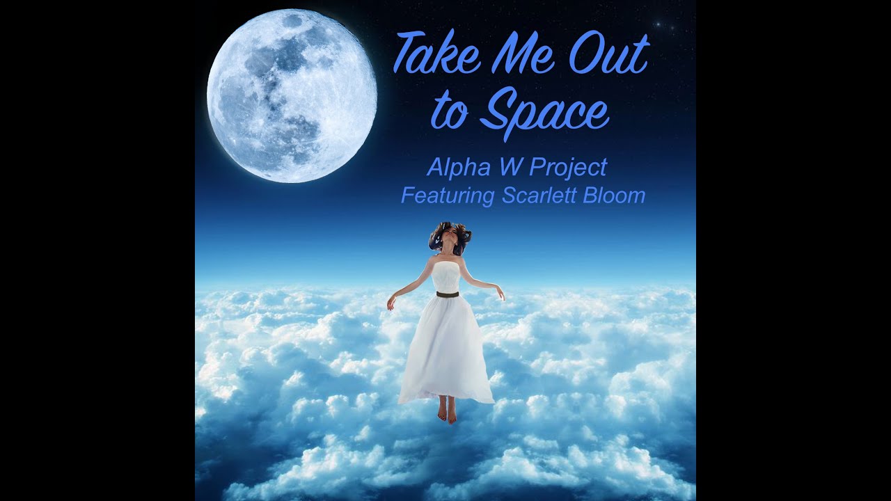 Take Me Out To Space by Alpha W Project (Feat. Scarlett Bloom)