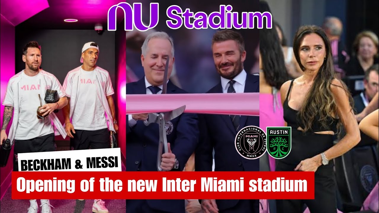 Messi & David Beckham opened Inter Miami&rsquo;s new stadium during the match Inter Miami CF vs Austin FC