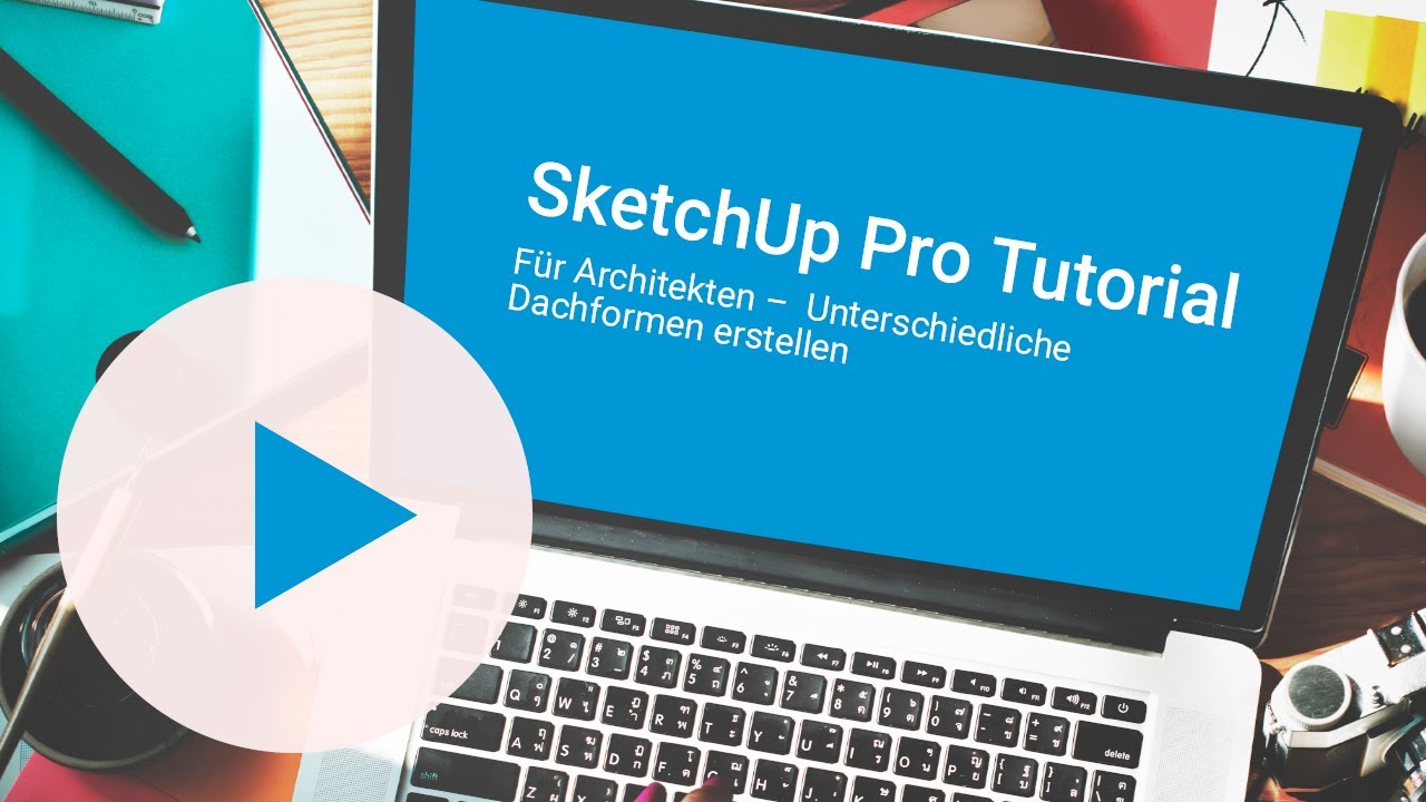Tutorial: SketchUp Pro für Architekten –  Unterschiedliche Dachformen erstellen