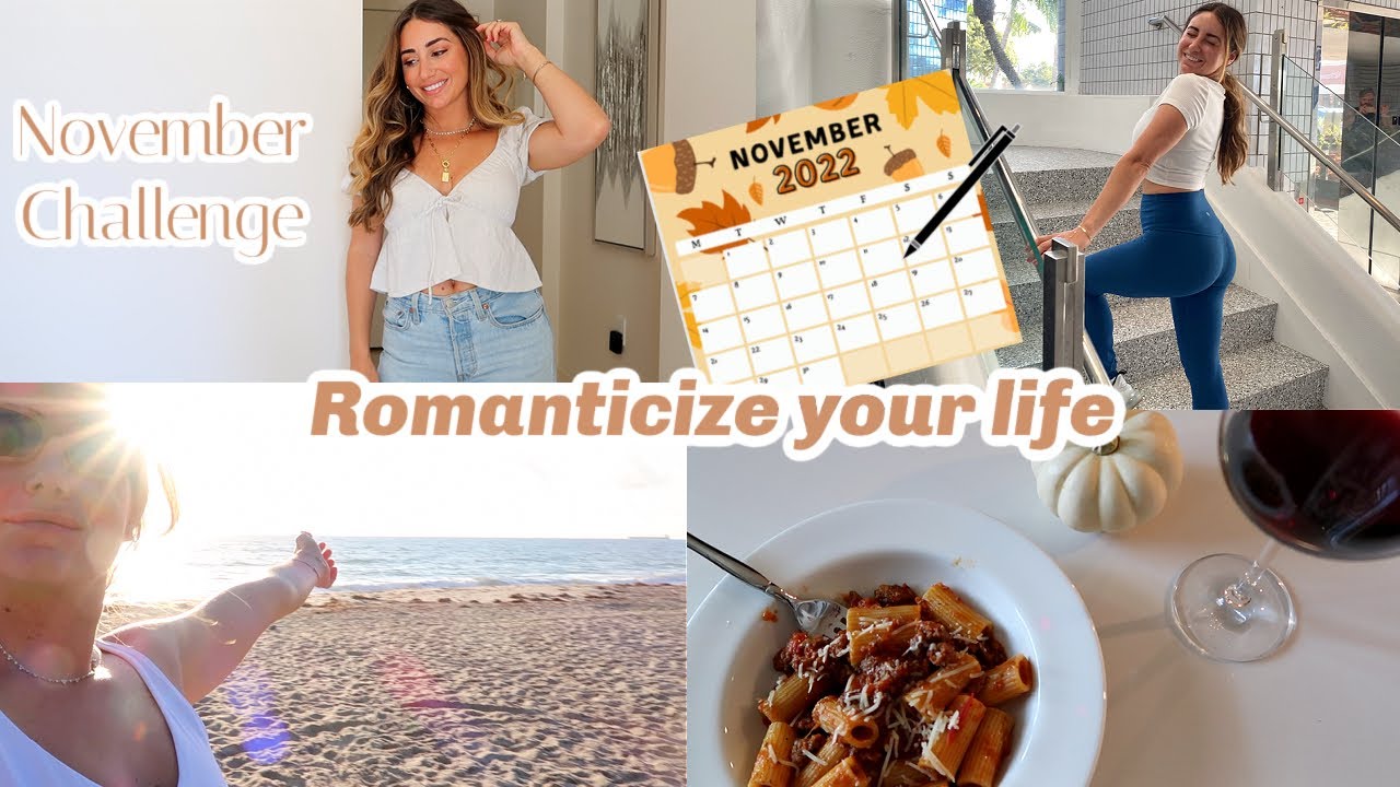 healthy week in the life/ ROMANTICIZE YOUR LIFE/November Challenge 2022