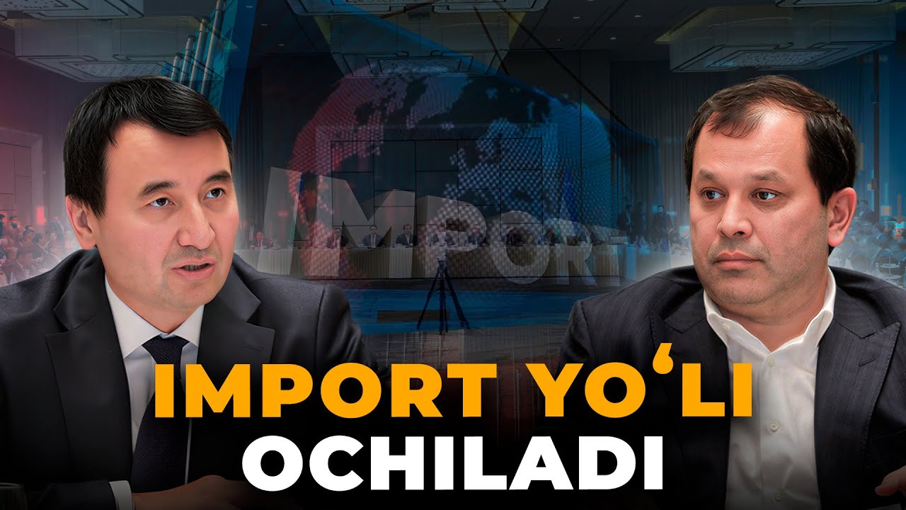 IMPORT YO‘LI OCHILADI
