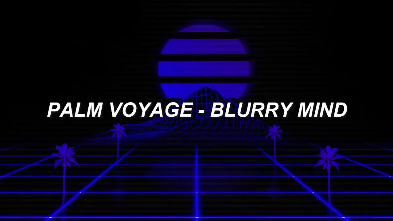 Palm Voyage - Blurry Mind