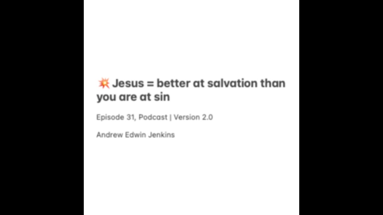 31 | 💥 Jesus = better at salvation than you are at sin