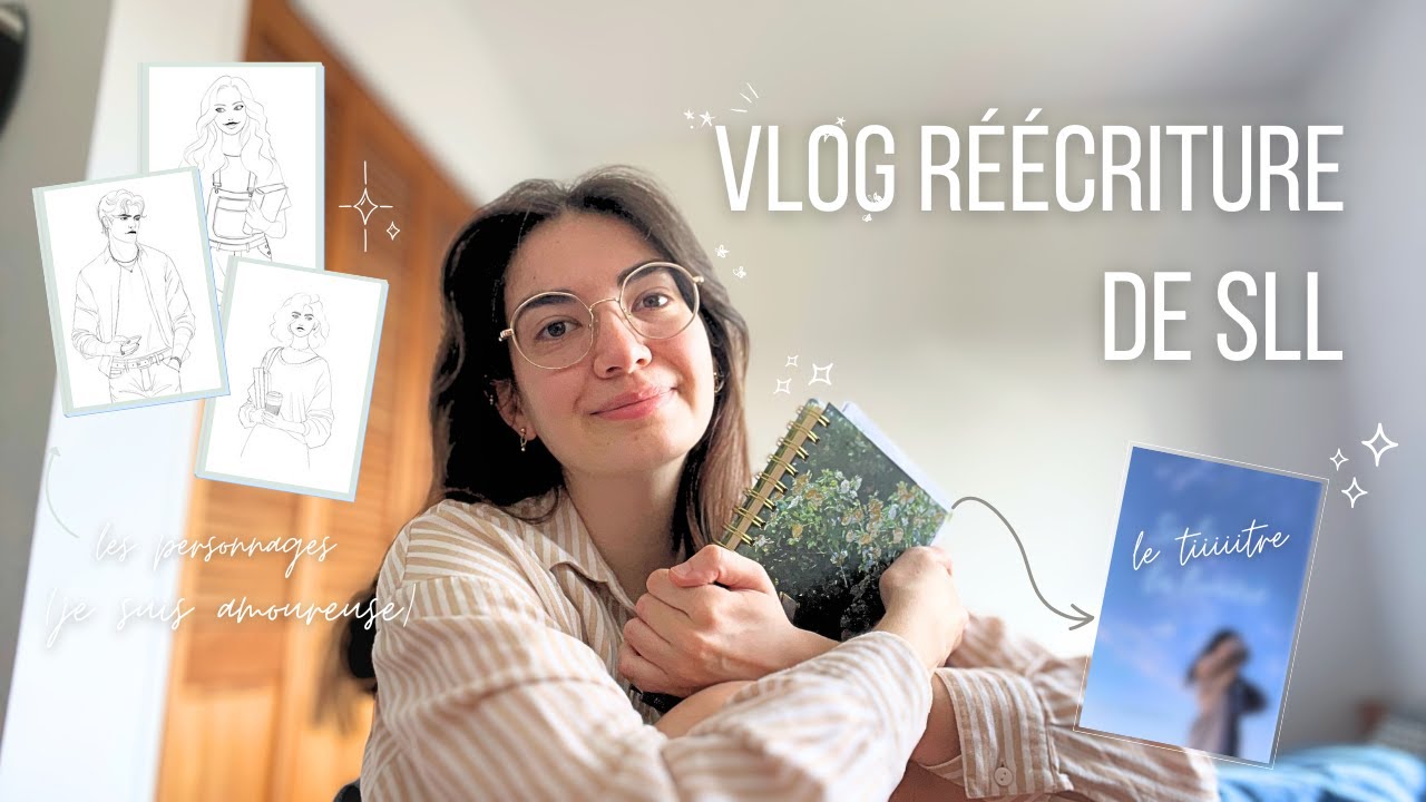 Vlog SLL n°7✨ Réécriture, émotions et premières fois