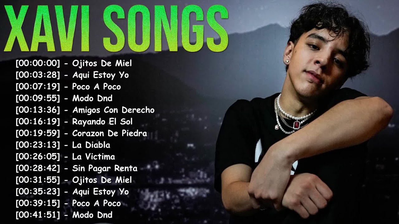 Xavi – Full Album Playlist 🎵 Listen to His Best Songs Without Skipping a Beat