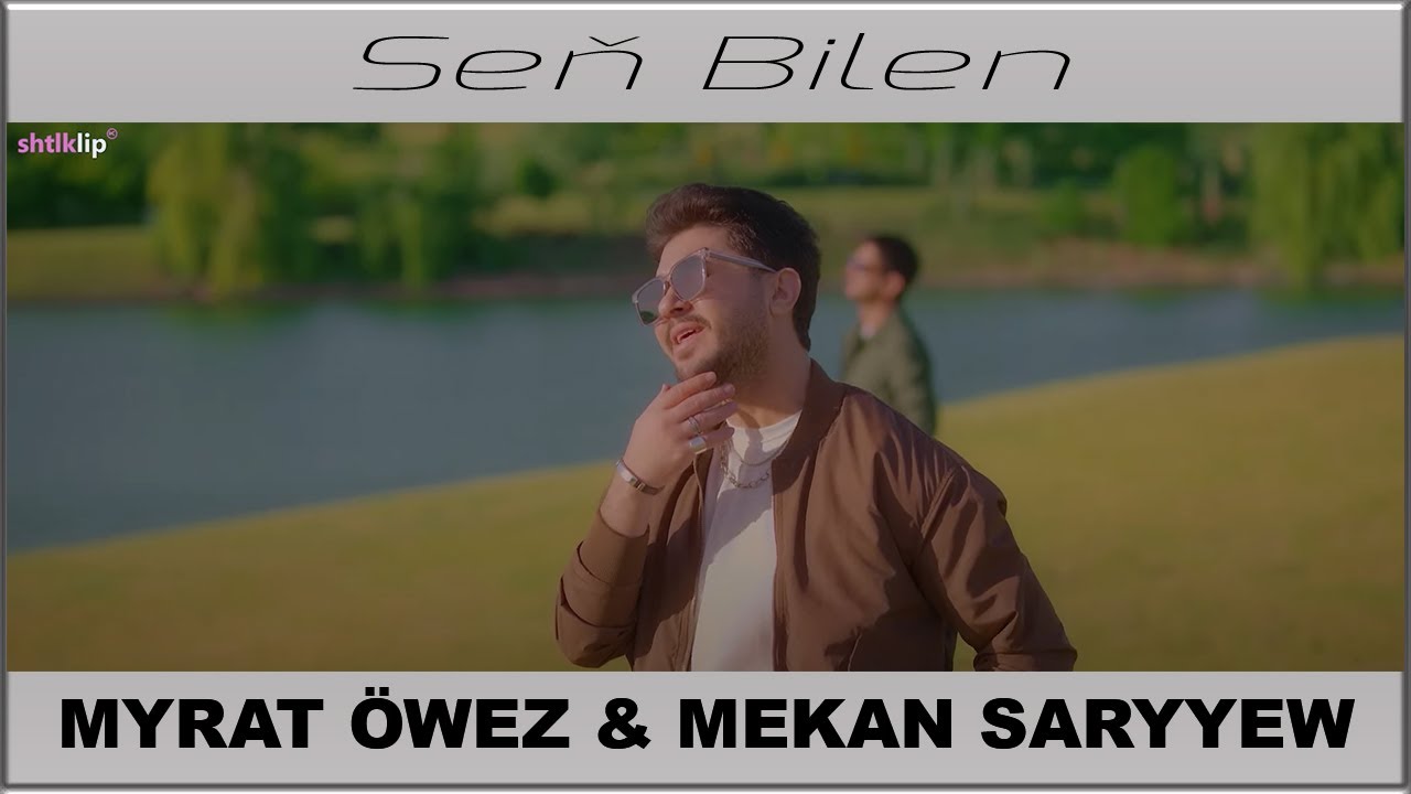 Myrat Öwez & Mekan Saryyew - Seň Bilen