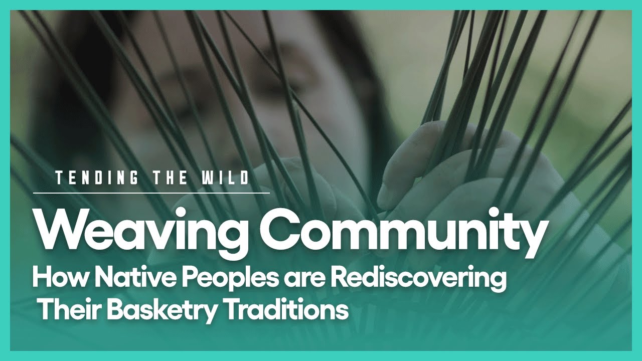 Weaving Community | Tending the Wild | Season 1, Episode 3 | PBS SoCal