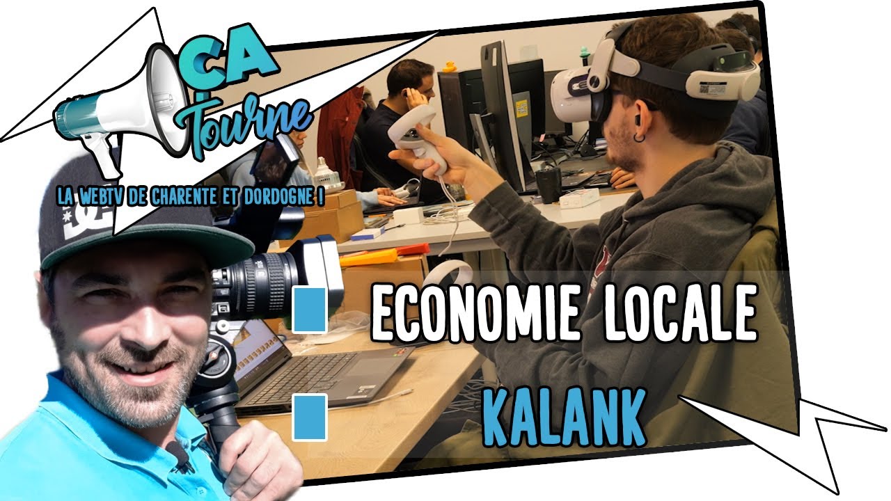 [ECONOMIE LOCALE] KALANK Réalité Virtuelle et Jeux Vidéo à LAGORA / ÇA TOURNE