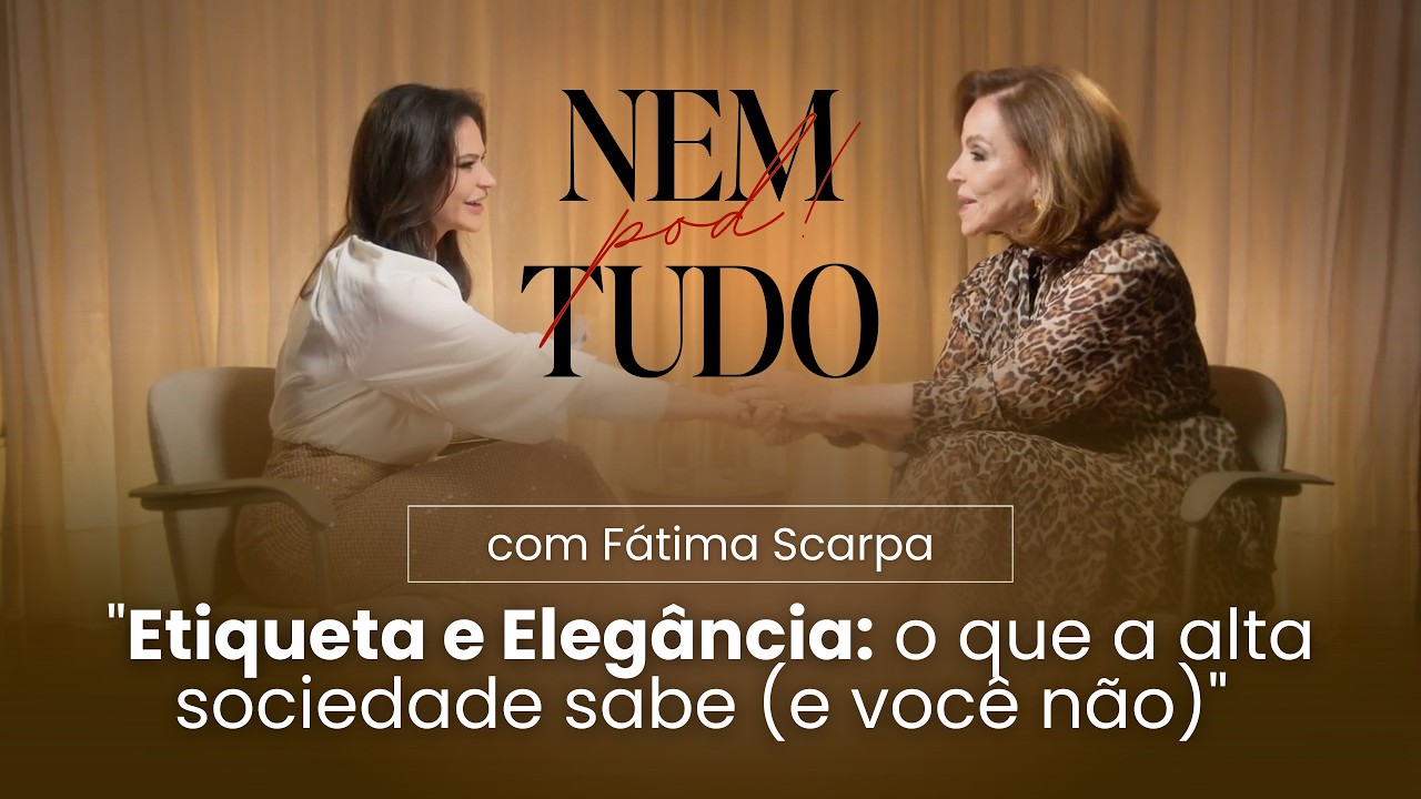 Os c&oacute;digos da eleg&acirc;ncia que ningu&eacute;m te ensinou | F&aacute;tima Scarpa