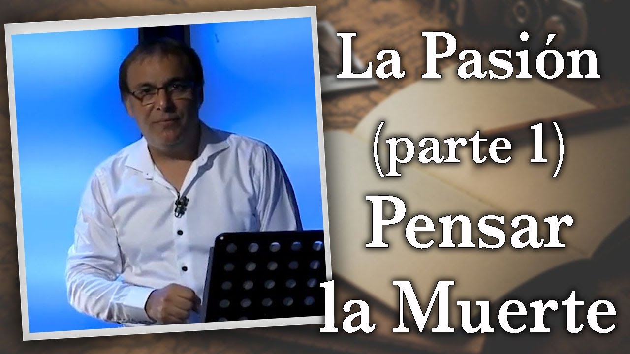 Gabriel Rolón - La Pasión (parte 1) - Pensar la Muerte