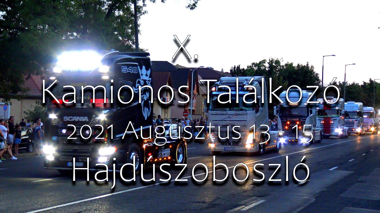 X. Hajdúszoboszlói Kamionos Találkozó  -  FELVONULÁS  -  2021 Augusztus 13.