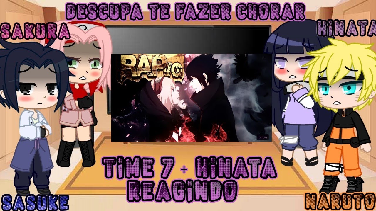 ✨Time 7 + Hinata Reagindo ao Rap Desculpa Te Fazer Chorar ✨ [GC] {Sasusaku e Naruhina}