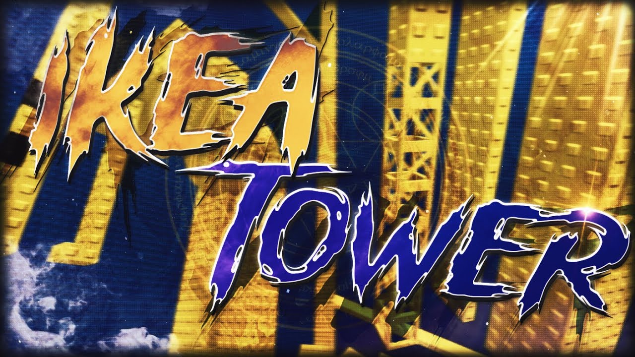 [NIL] IKEA Tower - Completion (HARDEST TOWER) (TOP 1)
