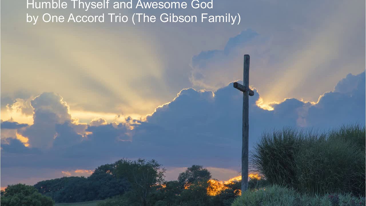 Humble Thyself and Awesome God
