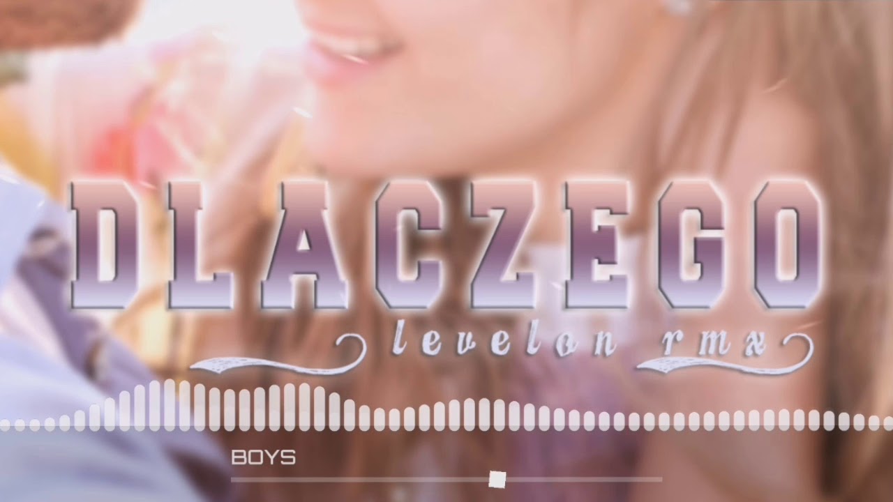 BOYS - Dlaczego (Levelon Remix) 2018