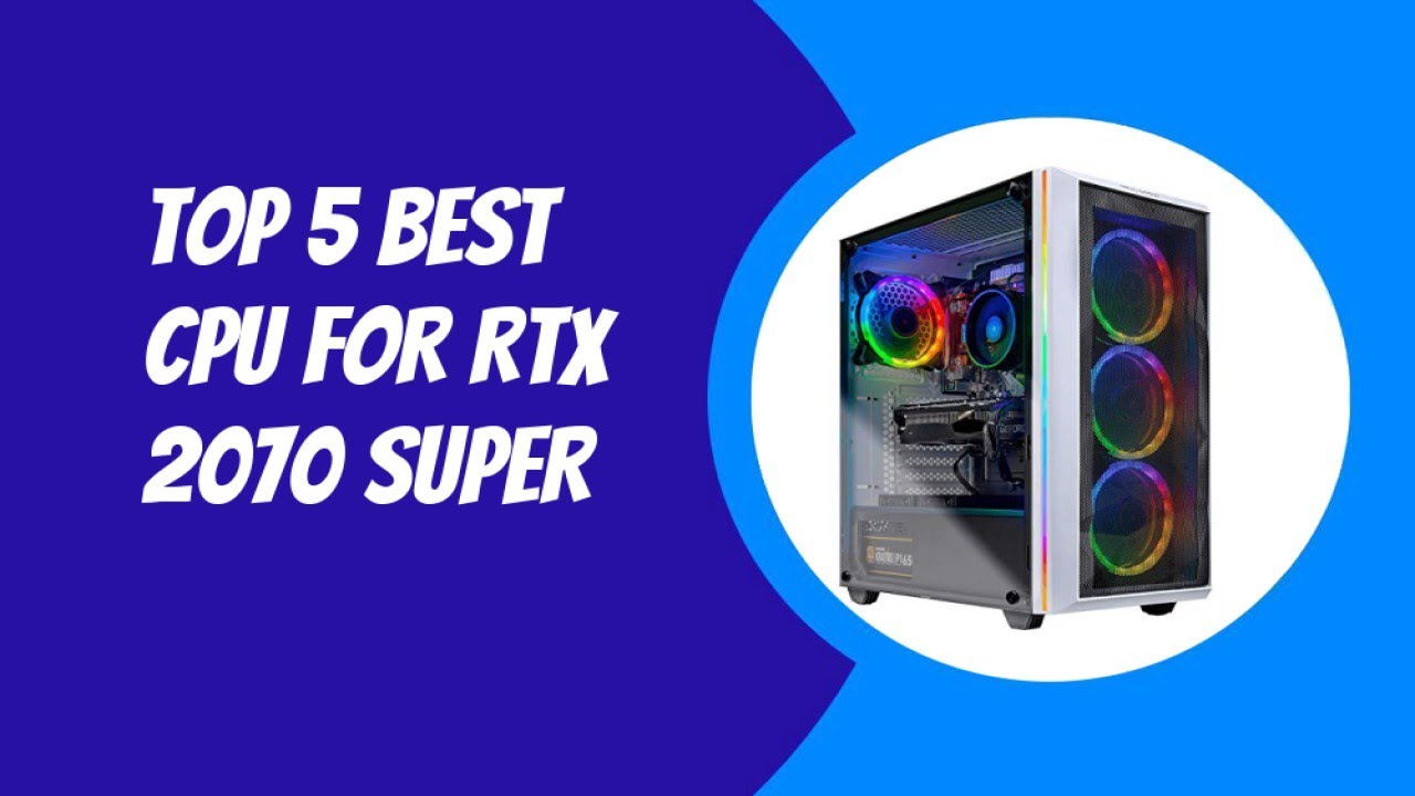 Top 5 Best CPU for RTX 2070 Super 2023