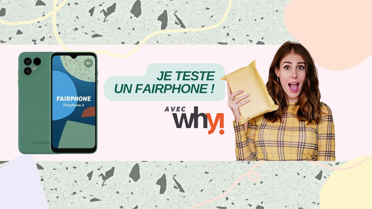 WHY! m'a proposé de tester le FairPhone 4 !