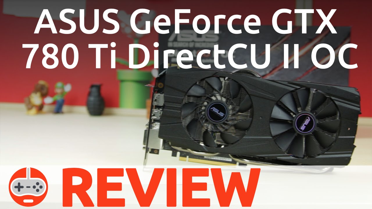 Asus GeForce GTX 780 Ti DirectCU II OC Review - Gaming Till Disconnected