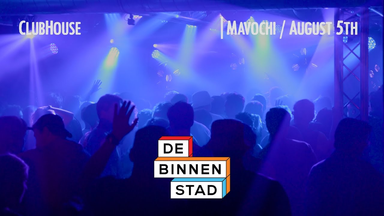 Mavochi / ClubHouse X De Binnenstad / August 5th