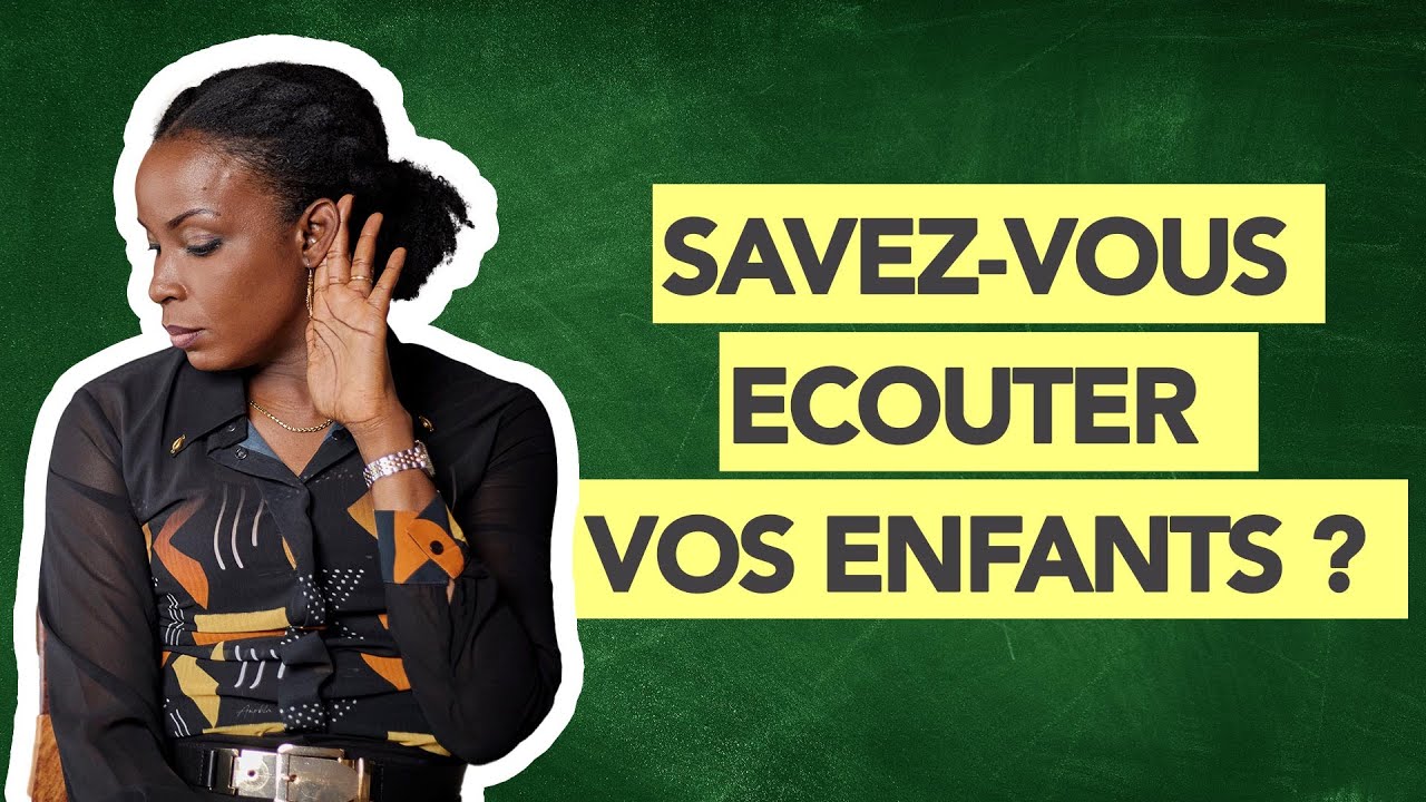 Vidéo 39/52 : Savez-vous écouter vos enfants ?