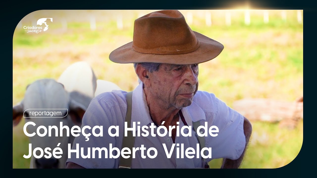 Criadores de Sucesso - Conheça a História de José Humberto Vilela - Fazenda Camparino