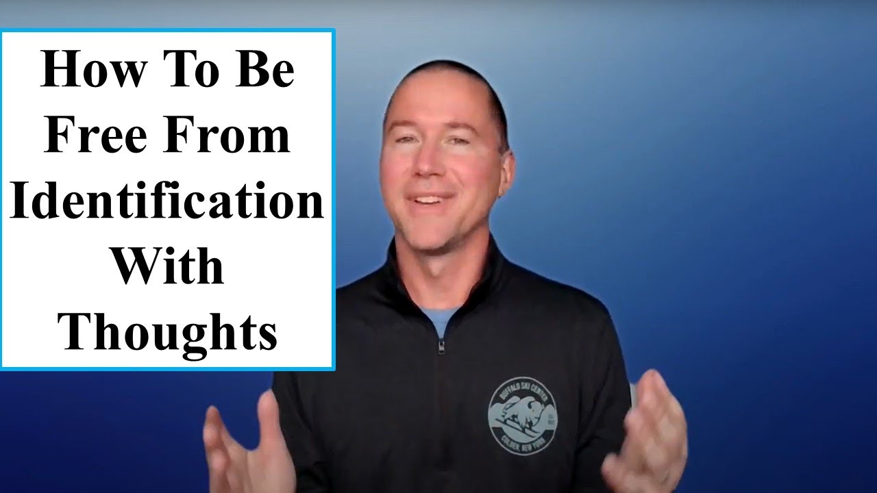 How to Be Free From Identification With Thought By Applying Mindfulness / Mindful Self-Awareness