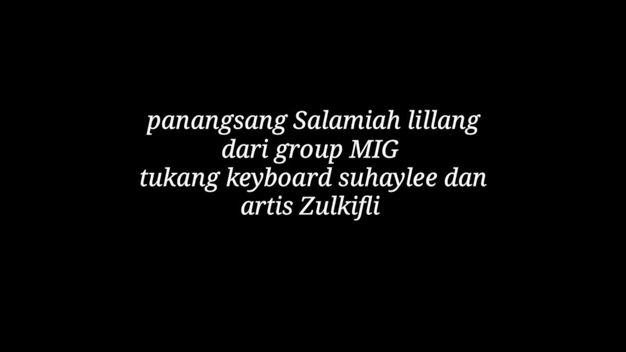 PANANGSANG SALAMIAH LILLANG MIG ARTIS MIG LAGU BAJAU # MELODI IMPIAN GROUPS