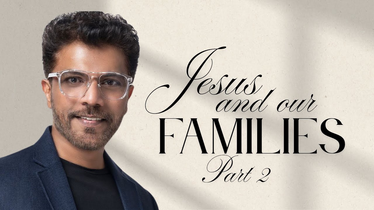 JESUS AND OUR FAMILIES PART 2 I PASTOR SUBI SAMUEL I 22ND JUNE 2025