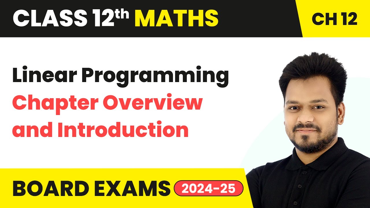 Linear Programming - Chapter Overview and Introduction | Class 12 Maths Chapter 12 | CBSE 2025-26