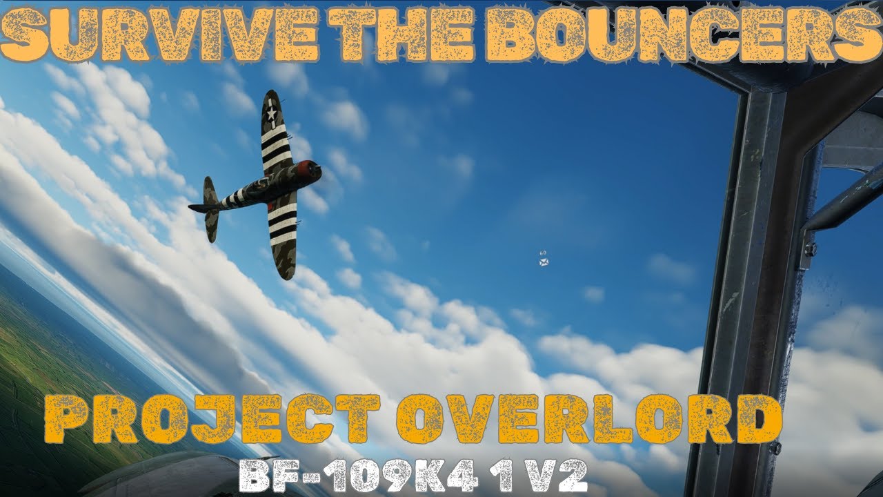 Survive The Bouncers | 4YA Project Overlord | Bf-109K4 