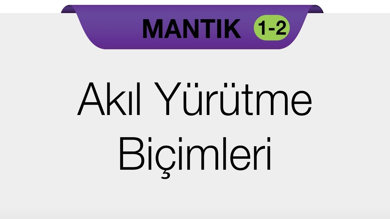 MANTIK - Akıl Yürütme  Biçimleri