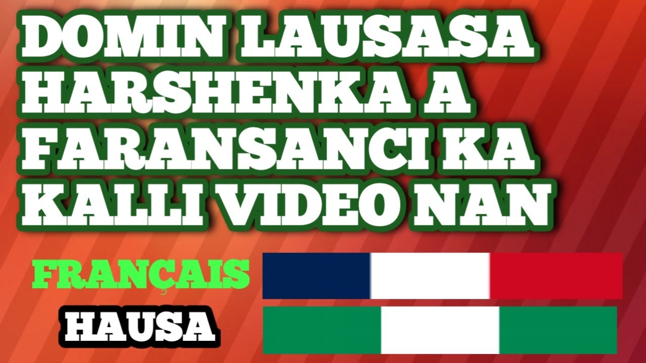 DOMIN LAUSASA HARSHENKA A FARANSANCI KA KALLI VIDEO NAN 📚🇳🇪🇫🇷🇳🇬