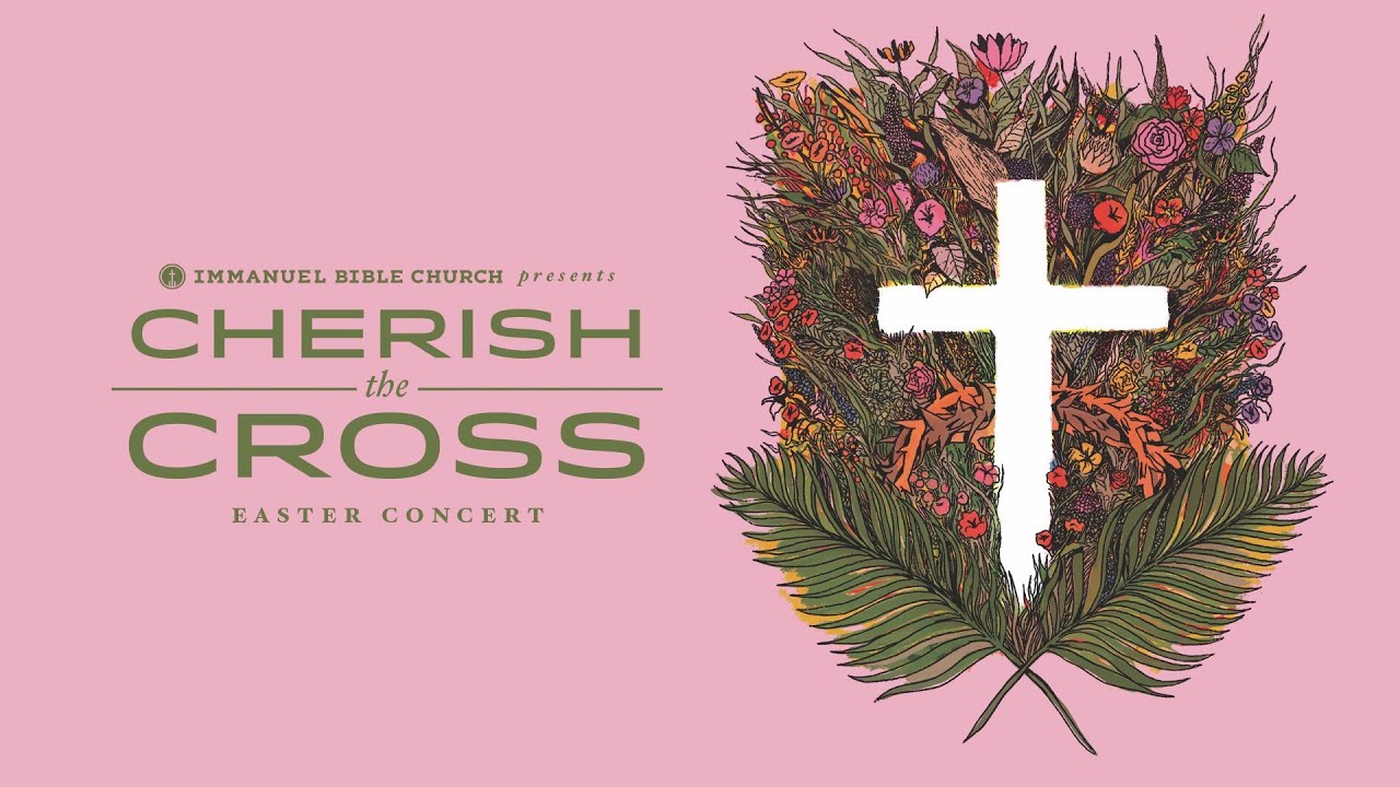 Easter Concert 2022: &ldquo;Cherish the Cross&rdquo;