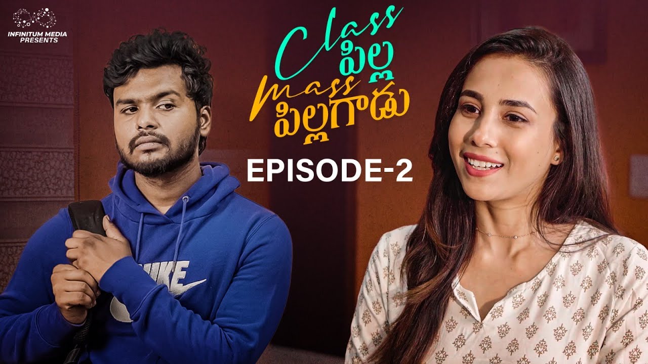 Class Pilla Mass Pilagadu || Episode - 2 || Nishat Shaik || Prem Ranjith || Infinitum Media