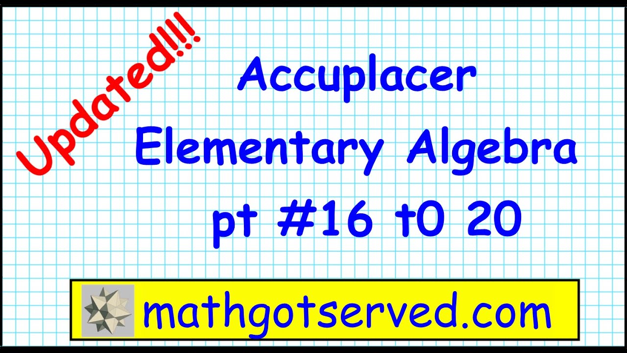 Accuplacer elementary algebra problems 16 to 20 updated college board