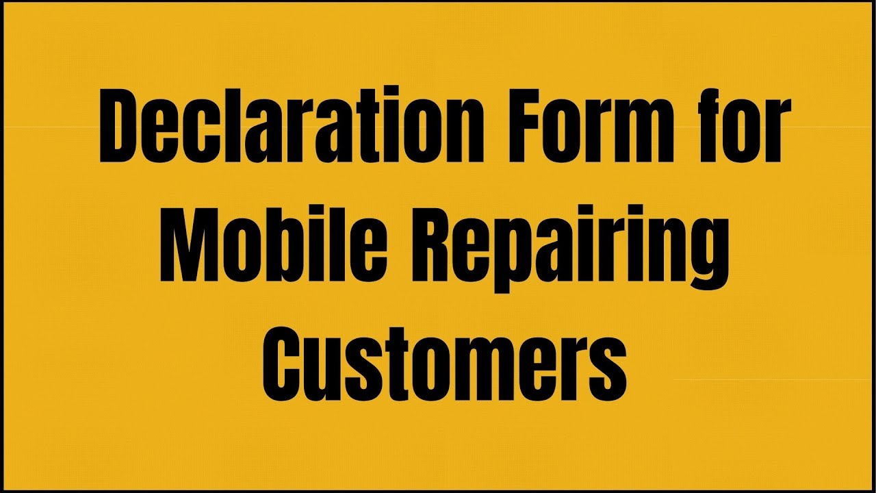 Declaration Form for Mobile Repairing Customers