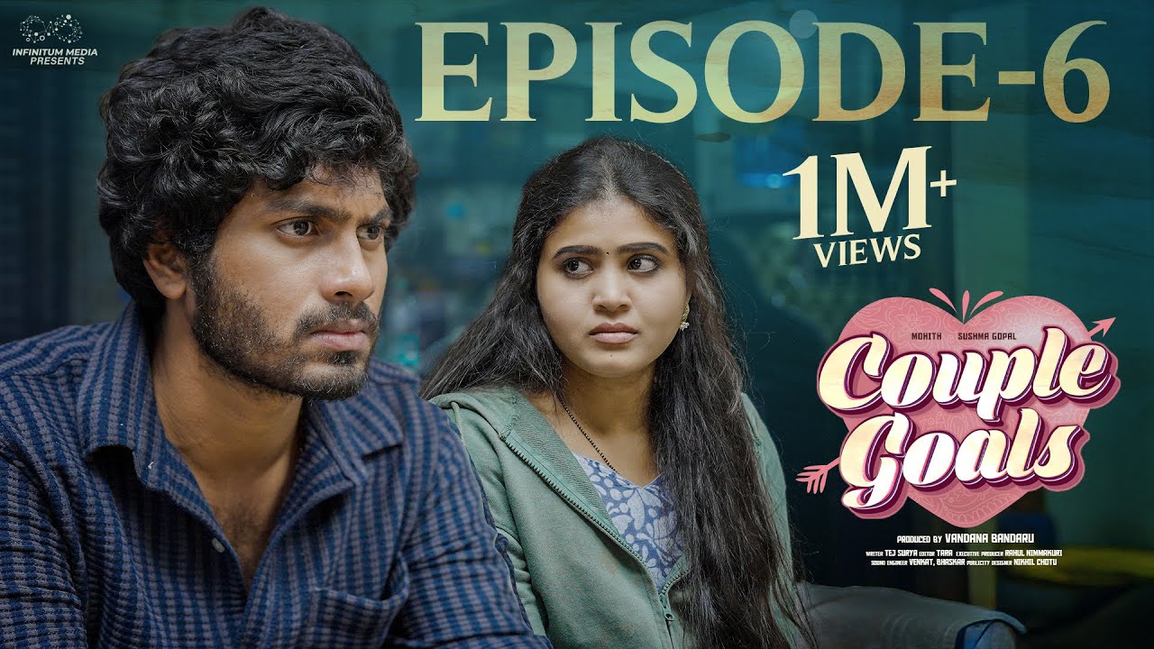 Couple Goals || Episode - 6 || Sushma Gopal || Mohit Pedada || Telugu Web Series || Infinitum Media