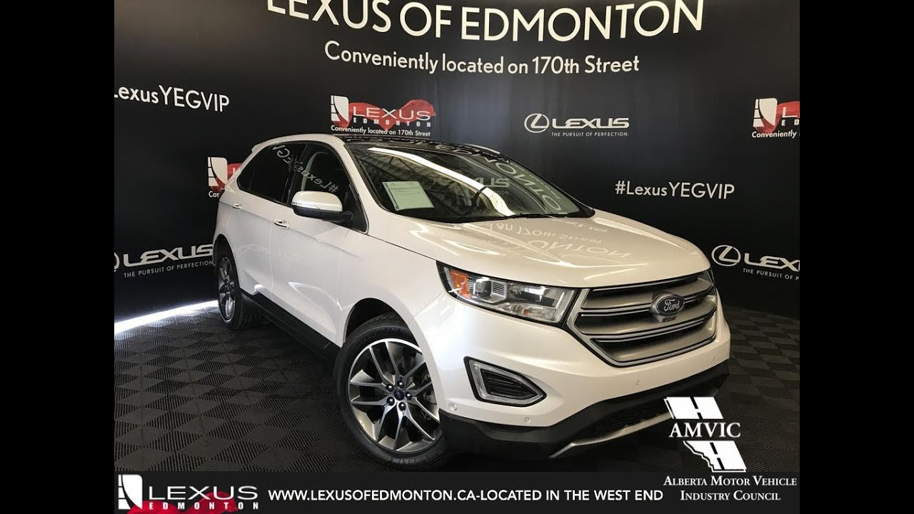 White 2016 Ford Edge Titanium Review Edmonton Alberta - Lexus of Edmonton