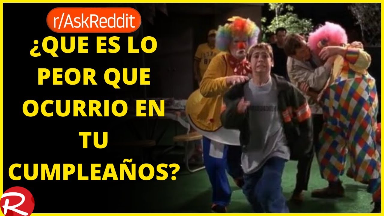 ¿Qué es lo peor que ha pasado en tu cumpleaños? Reddit español.