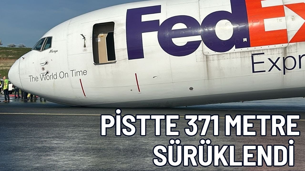 FedEx uçağı İstanbul Havalimanı'na burun üzerine indi, 371 metre pistte sürüklendi
