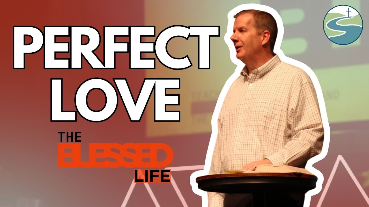 The Blessed Life: Perfect Love | Pastor Rick Ivey | Wesley Methodist Church