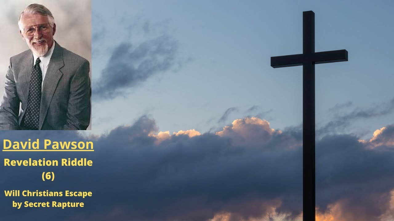 Revelation Riddle (Part 6): Will Christians Escape by Secret Rapture -- David Pawson