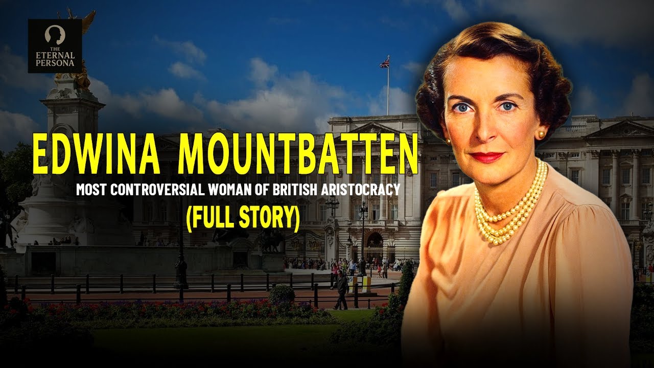 Lady Edwina Mountbatten: The Most Controversial Woman of British Aristocracy ( Full Story )