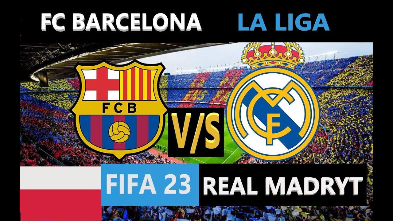 FC BARCELONA - REAL MADRYT / LA LIGA / FIFA 23 / Lewandowski PL