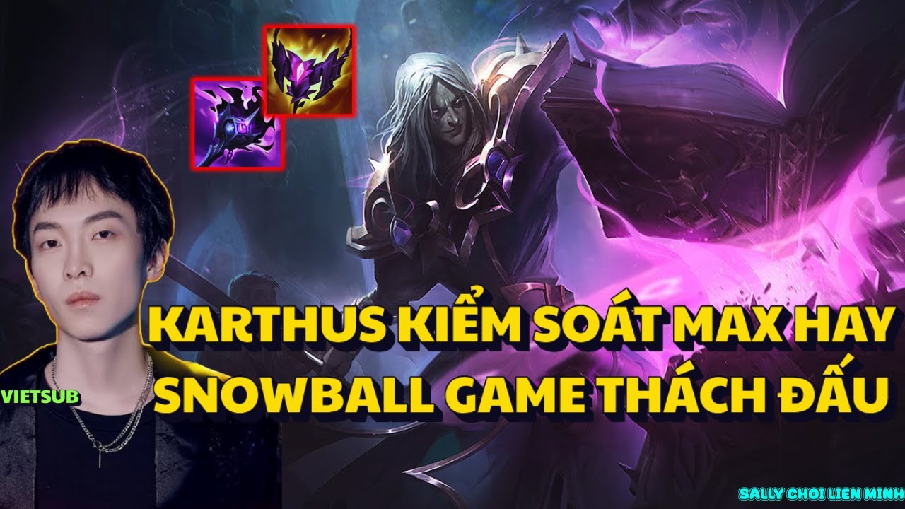 Sally Và Con Karthus Kiểm Soát Cực Tốt , Gánh Team Từ Đầu Tới Cuối