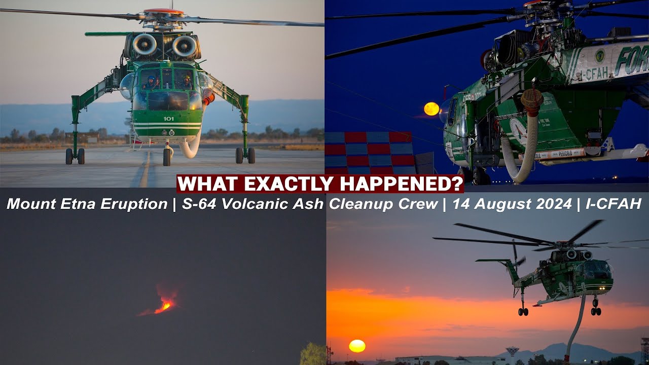 Mount Etna Eruption | S-64 Volcanic Ash Cleanup Crew | August 2024 | I-CFAH